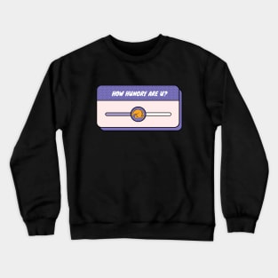 hungry Crewneck Sweatshirt